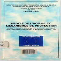Droits de l'homme et mécanismes de protection : Module de formation à l'intention des animateurs paroissiaux de la commission justice et paix et des agents locaux de l'Etat.